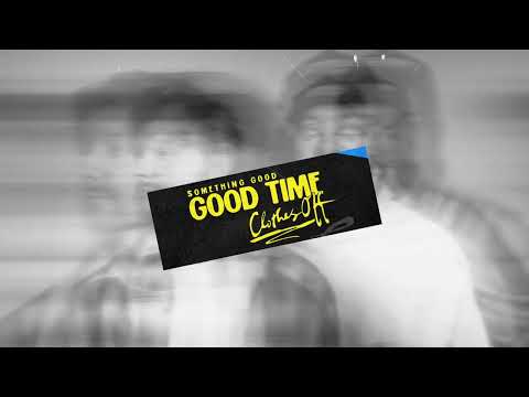 Youtube: Something Good & YOTTO - 'Good Time (Clothes Off)' (Official Audio)