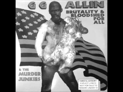 Youtube: GG Allin & The Murder Junkies - Shoot, Knife, Strangle, Beat & Crucify