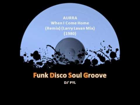 Youtube: AURRA - When I Come Home (Remix) (Larry Lavan Mix) (1980)