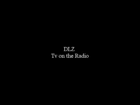 Youtube: DLZ - Tv on the Radio