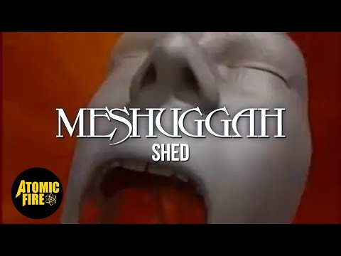Youtube: MESHUGGAH - Shed (Official Music Video)