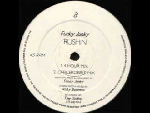 Youtube: Funky Junky - Rushin (Officer Dibble mix)