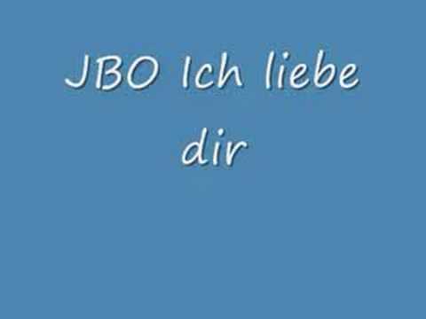 Youtube: JBO Ich Liebe Dir