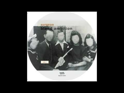 Youtube: Surgeon - Bland Ambition Pt. 3 [DTR11]