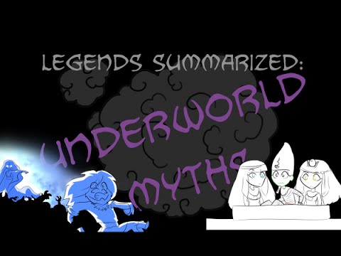 Youtube: Legends Summarized: Underworld Myths