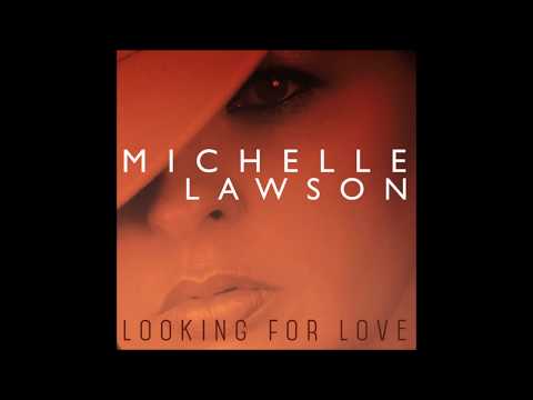 Youtube: Michelle Lawson - Looking For Love