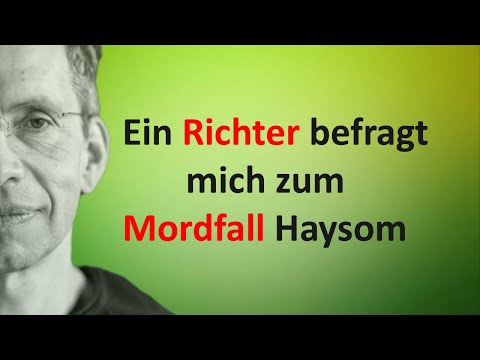 Youtube: Ein Richter befragt mich zum Mordfall Haysom