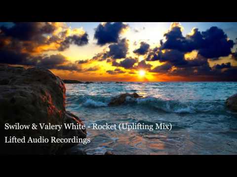 Youtube: Swilow & Valery White - Rocket (Uplifting Mix) [Lifted Audio]