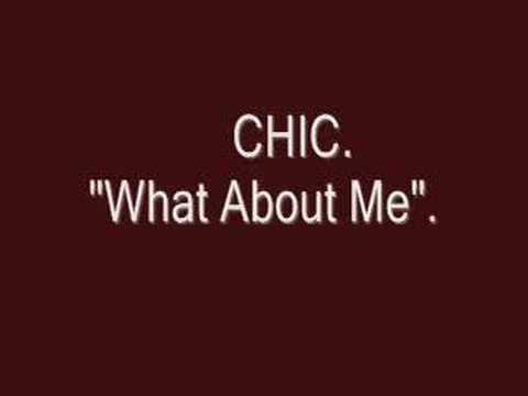Youtube: CHIC - What About Me.