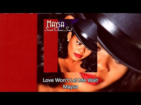 Youtube: Love Won't Let Me Wait - Maysa