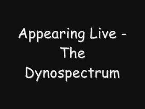Youtube: The Dynospectrum - Appearing Live