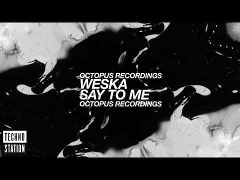 Youtube: Weska - Say To Me - Octopus Recordings