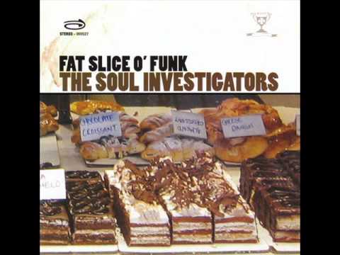 Youtube: The Soul Investigators - Fat Slice O'Funk (Full Album) 2006