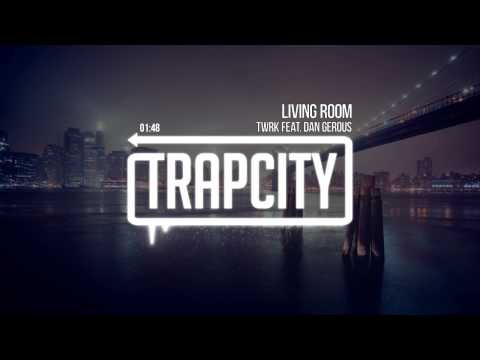 Youtube: TWRK - Living Room (feat. Dan Gerous)