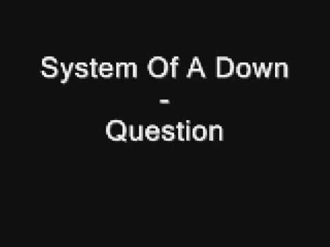 Youtube: System Of A Down - Question