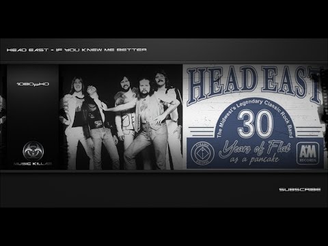 Youtube: Head East - If You Knew Me Better [Original Song HQ-1080pᴴᴰ] + Lyrics