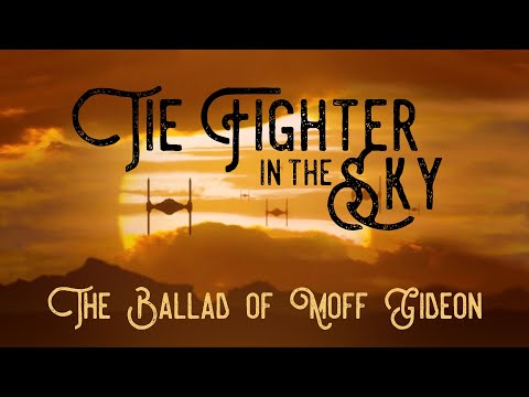 Youtube: Tie Fighter in the Sky: The Ballad of Moff Gideon