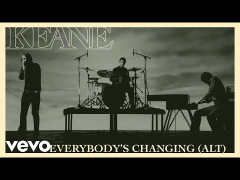 Youtube: Keane - Everybody's Changing (Alternate Version)