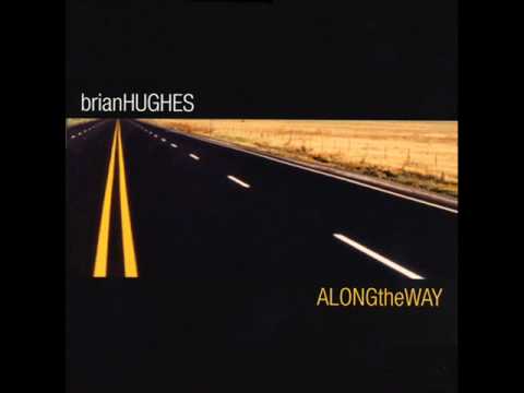 Youtube: Brian Hughes - Wherever You Are