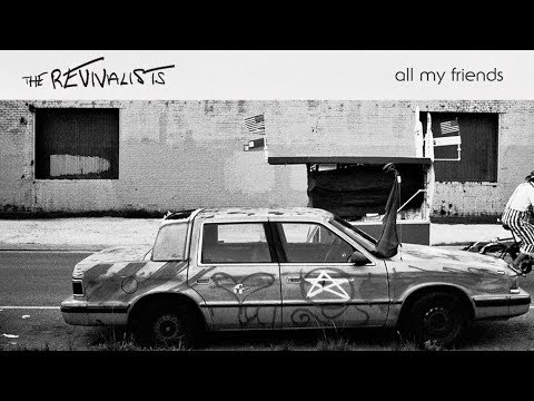 Youtube: The Revivalists - All My Friends (OFFICIAL LYRIC VIDEO)
