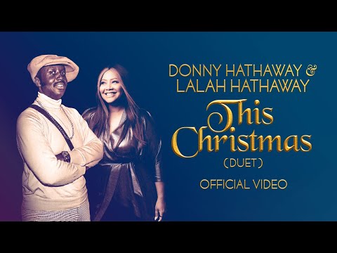 Youtube: Donny Hathaway & Lalah Hathaway - This Christmas (Duet) [Official Music Video]