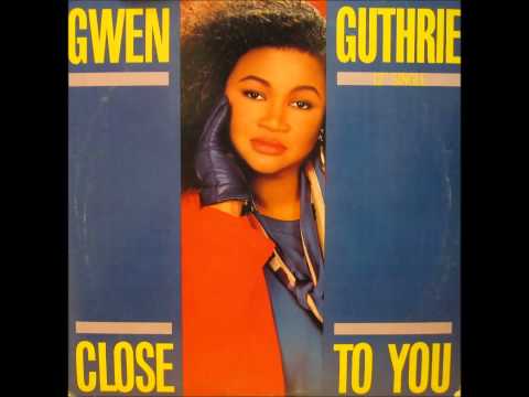Youtube: GWEN GUTHRIE - CLOSE TO YOU(LP VERSION)