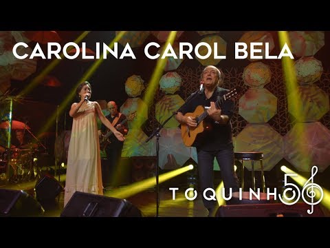 Youtube: Toquinho - Carolina Carol Bela (part. Anna Setton) (Ao Vivo)