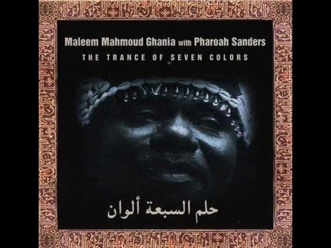 Youtube: Maleem Mahmoud Ghania & Pharoah Sanders - La Allah Dayim Moulenah