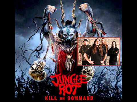 Youtube: Jungle Rot - Kill On Command