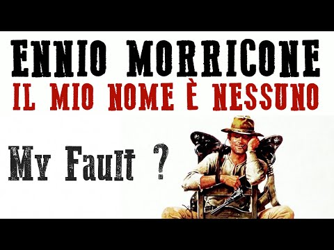 Youtube: Ennio Morricone ● Il Mio Nome è Nessuno (My Name is Nobody) ● My Fault? [HQ Audio]