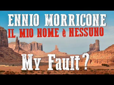 Youtube: Ennio Morricone ● Il Mio Nome è Nessuno (My Name is Nobody) ● My Fault? [HQ Audio]