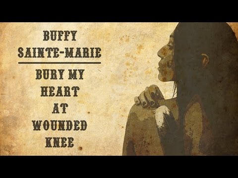 Youtube: Bury My Heart At Wounded Knee - Buffy Sainte-Marie - LYRICS - 1973 Incident