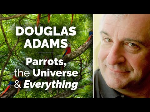 Youtube: DOUGLAS ADAMS: Parrots, the Universe and Everything