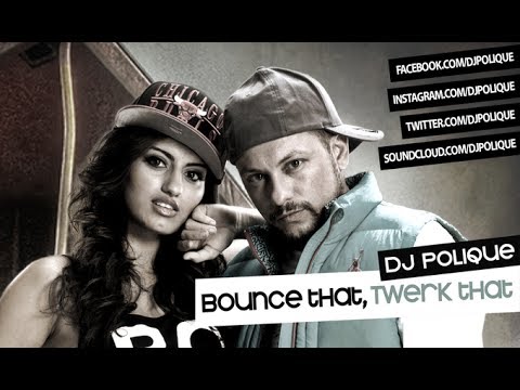 Youtube: DJ Polique - Bounce That, Twerk That (The Bootleg)