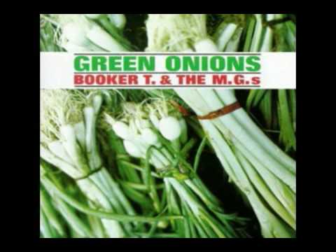 Youtube: Booker T & the M G 's - Green Onions (Original / HQ audio)