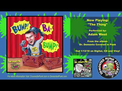 Youtube: Adam West - "The Thing" (From the album Dr. Demento Covered in Punk)