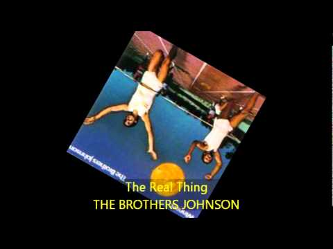 Youtube: The Brothers Johnson - THE REAL THING