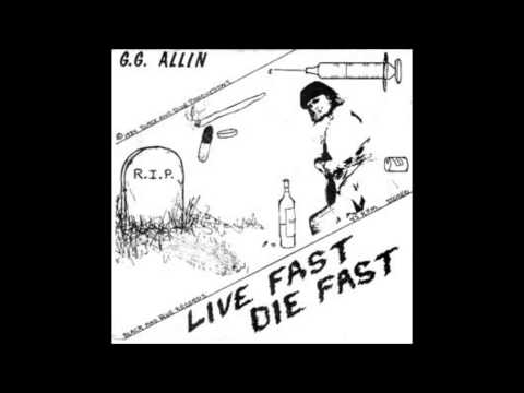 Youtube: GG Allin - Live Fast Die Fast
