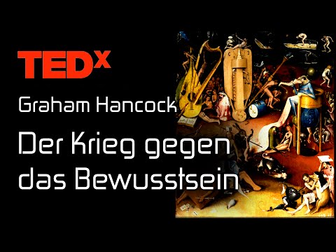 Youtube: Der Krieg gegen das Bewusstsein - Graham Hancock - TEDx | deutsch