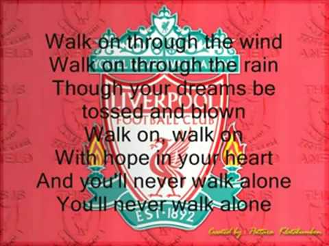 Youtube: You'll never Walk Alone -Liverpool-With Lyrics