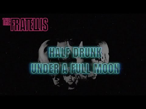 Youtube: The Fratellis - Half Drunk Under A Full Moon (Official Lyric Video)