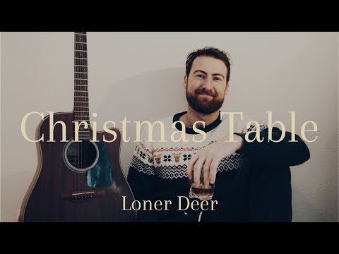 Youtube: Loner Deer - Christmas Table [Official Lyric Video]
