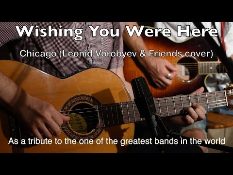 Youtube: Wishing You Were Here - Chicago (Leonid & Friends ft. Ksenona - cover)