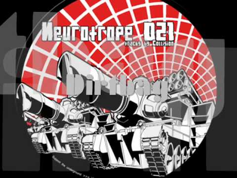 Youtube: NEUROTROPE 021 - Collision - "Dirty Bag"