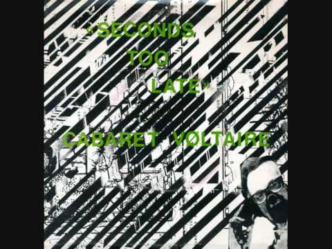 Youtube: CABARET VOLTAIRE - 'Seconds Too Late' - 7" 1980