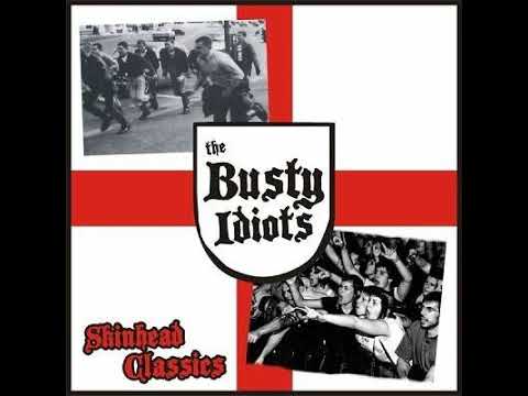 Youtube: The Busty Idiots - Skinhead Classics(Full Album - Released 2011)