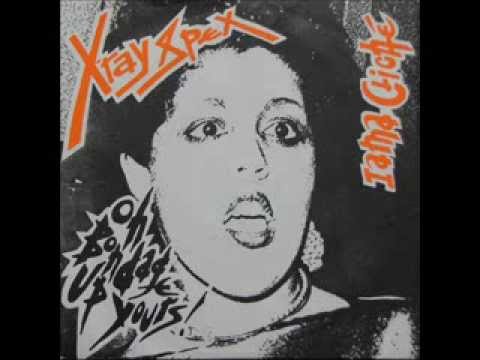 Youtube: X-Ray Spex - Oh Bondage Up Yours ! (single 1977)