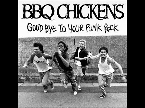 Youtube: BBQ Chickens  - Good Bye To Your Punk Rock (Full Album)