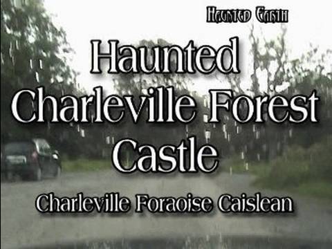 Youtube: HAUNTED CHARLEVILLE CASTLE - FULL INVESTIGATION PART 1