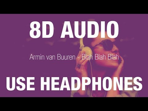 Youtube: Armin van Buuren - Blah Blah Blah  | 8D AUDIO